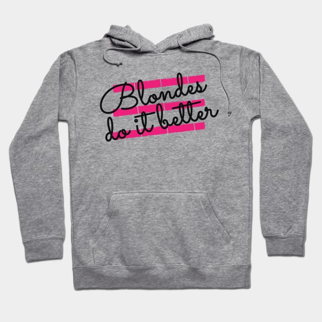 Blonde - Blondes do it better Hoodie by KC Happy Shop